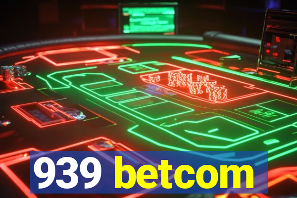 939 betcom